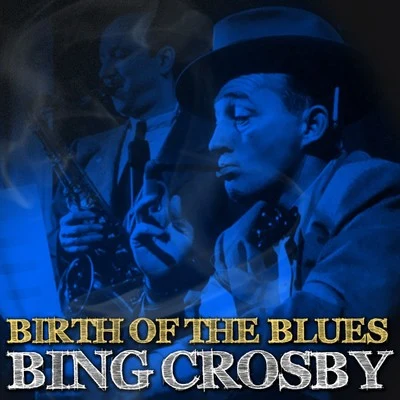 Leo Reisman/Red Nichols/Leo Reisman and His Orchestra/Ben Selvin and His Orchestra/Roger Wolfe Kahn/Jan Garber/Horace Heidt/Arnold Johnson and His Orchestra/Horace Heidt and His Orchestra/Vincent Lopez and His Casa Lopez OrchestraBirth of the Blues