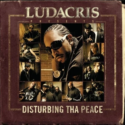 Ludacris/Webbie/Gorilla Zoe/Akon/Puff Daddy/Lil Jon/Quintino & Blasterjaxx/Boosie Badazz/DJ Felli Fel/Lyfe JenningsLudacris Presents...Disturbing Tha Peace