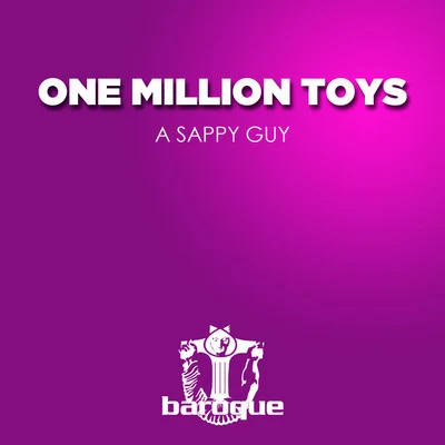 One Million ToysA Sappy Guy