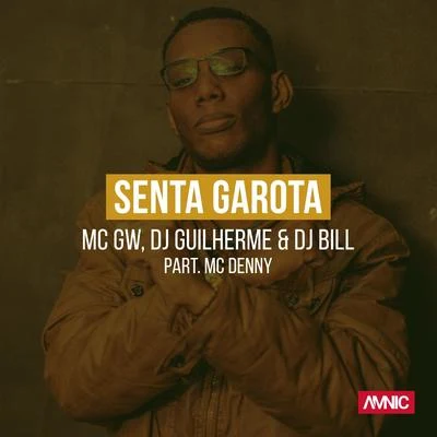 Mc Denny/MC Andynho RamosSenta Garota