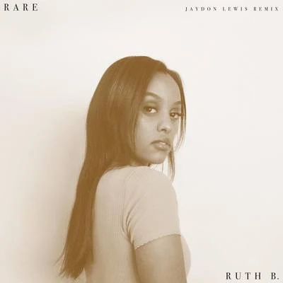 Ruth B.AnsonRare (Jaydon Lewis Remix)