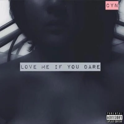 CYN/idntrmmbr.Love Me If You Dare