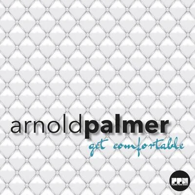 Arnold PalmerGet Comfortable