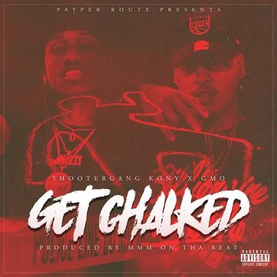 GMOGet Chalked (feat. ShooterGang Kony)