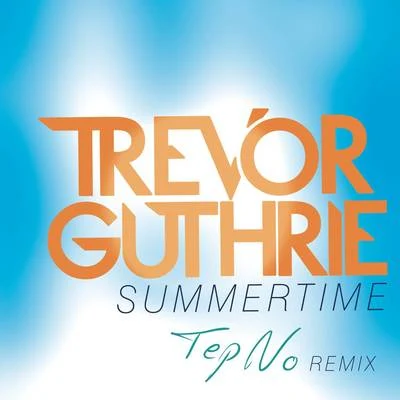 Trevor Guthrie/Brennan HeartSummertime (Tep No Remix)