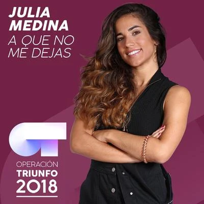 Cepeda/Julia MedinaA Que No Me Dejas (Operación Triunfo 2018)