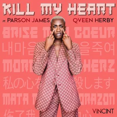 VINCINTKill My Heart (feat. Parson James & Qveen Herby)