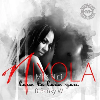 NiyolaLove to Love You (feat. Banky W)