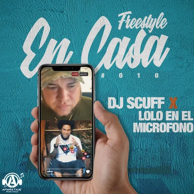 Lolo En El Microfono/Dj ScuffFreestyle En Casa #010