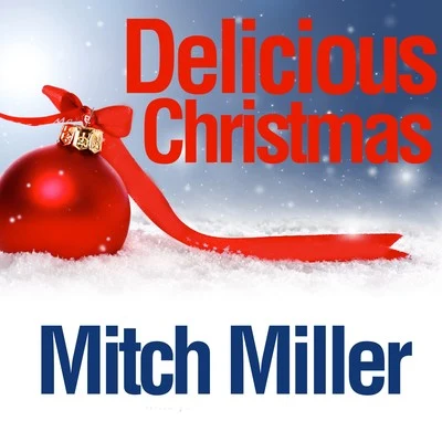 Mitch Miller/NBC Symphony Orchestra/Arturo Toscanini/Julius Baker/Raya Garbousova/Daniel Saidenberg/Harry Freistadt/Saidenberg Little Symphony/Los Angeles Janssen Symphony Orchestra/Werner JanssenDelicious Christmas