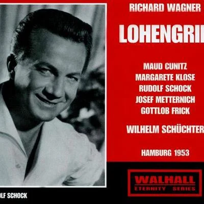 Wilhelm SchüchterWAGNER, R.: Lohengrin [Opera] (Cunitz, Klose, Schock, Metternich, Frick, West German Radio Chorus, North German Radio Symphony, Schüchter) (1953)