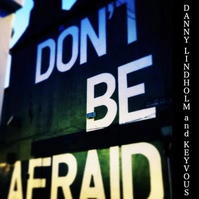 KeyvousSieteDon't Be Afraid