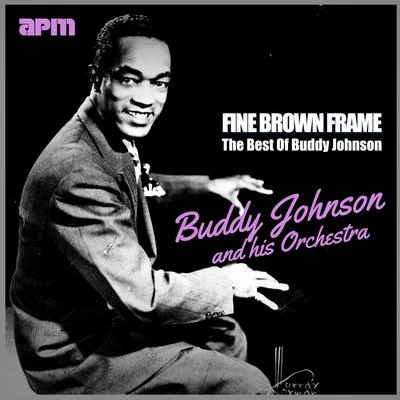 Buddy JohnsonFine Brown Frame - The Best Of Buddy Johnson