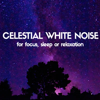 White Noise RadianceCelestial White Noise for Focus, Sleep or Relaxation