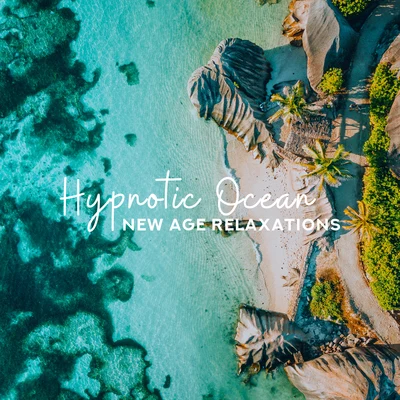 Rest & Relax Nature Sounds ArtistsHypnotic Ocean New Age Relaxations: Collection of New Age Music, Relaxing Sounds of Water, Ocean, White Noise, Nature Songs for Rest & Calm Down