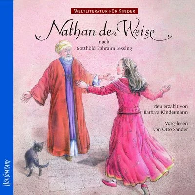 Gotthold Ephraim LessingWeltliteratur für Kinder - Nathan der Weise von G.E. Lessing [Neu erzählt von Barbara Kindermann]