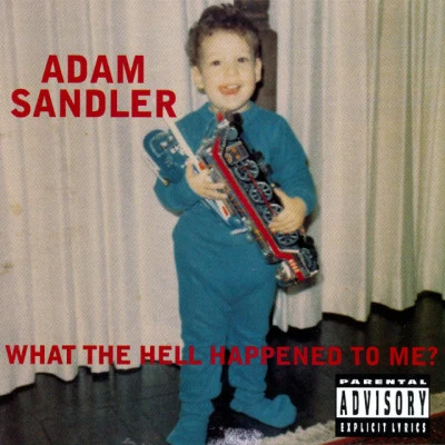 Adam SandlerWhat the Hell Happened to Me?