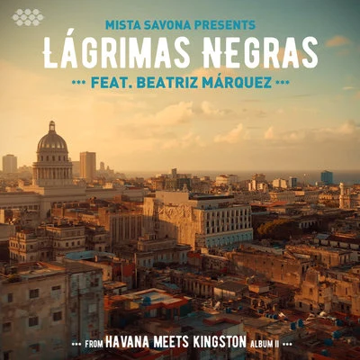 Havana Meets KingstonBeatriz MárquezMista SavonaLágrimas Negras