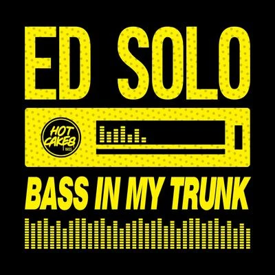 Ed Solo/Million Dan/Deekline/MC FlipsideBass In My Trunk