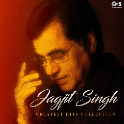 Jagjit Singh/Chitra Singh/Pt. Brij Bhushan KabraJagjit Singh: Greatest Hits Collection