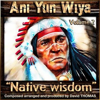 David Thomas/Emma Kirkby/Trevor Jones/Anthony RooleyAni Yun Wiya, Vol. 2 (Native Wisdom)