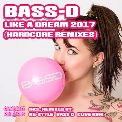 Bass-DLike a Dream 2017 (Hardcore Remixes)