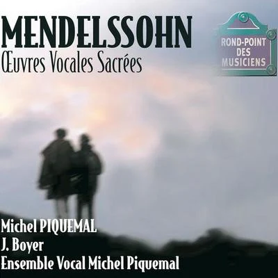 Michel Piquemal/Michèle Lagrange/Jean-claude Casadesus/Lille National Orchestra/Jean-Luc Viala/Fernand Bernardi/Antoine Garcin/Etienne Vandier/Ile de France Vittoria Regional Choir/Jean-Louis S耳ReMendelssohn-Oeuvres vocales