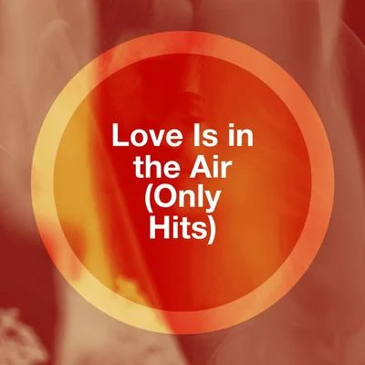 Benj Pasek/Justin Hurwitz/Best Love SongsLove Is in the Air (Only Hits)