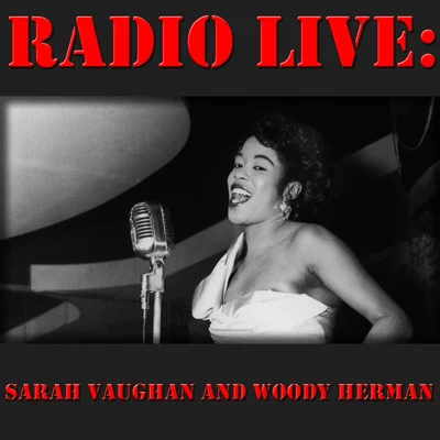 Sarah Vaughan/Eddie VinsonRadio Live: Sarah Vaughan and Woody Herman