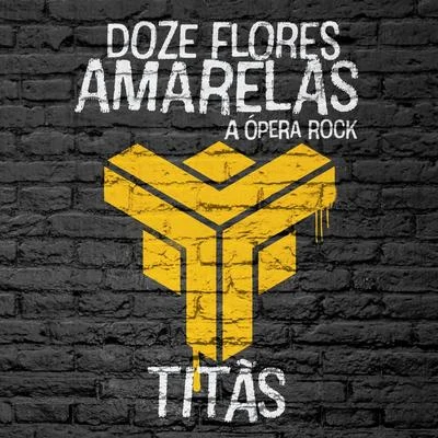 TitãsDoze Flores Amarelas - A Ópera Rock