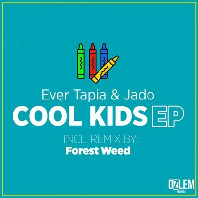 Ever TapiaEver Tapia & Jado - Cool Kids Ep