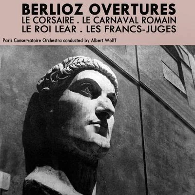 Paris Conservatoire Orchestra/Albert WolffBerlioz Overtures