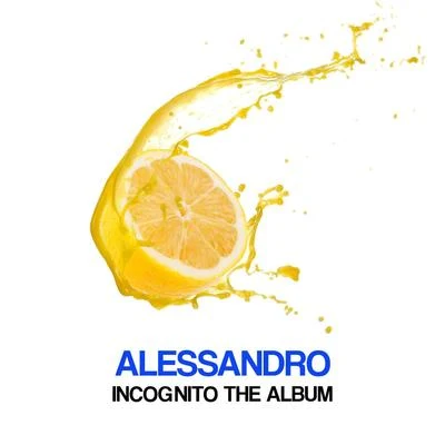 AlessandroIncognito The Album