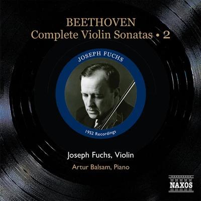 Joseph FuchsBEETHOVEN, L. van: Violin Sonatas (Complete), Vol. 2 (Fuchs, Balsam) - Nos. 5-7 (1952)