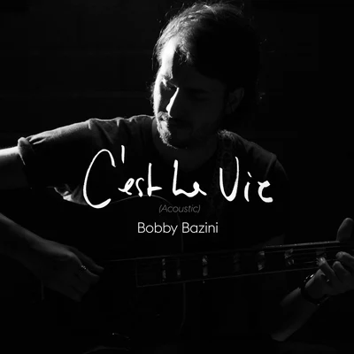 Bobby BaziniCest la vie (Acoustic)