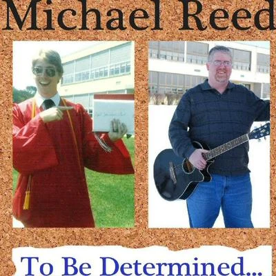 Michael ReedTo Be Determined...