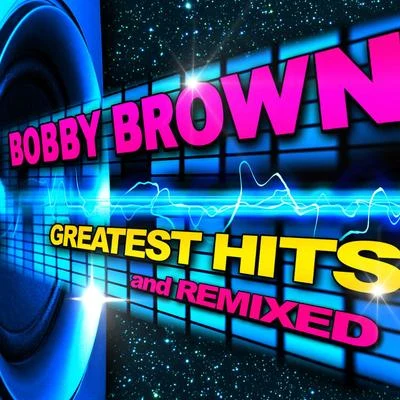 Bobby BrownGreatest Hits & Remixes