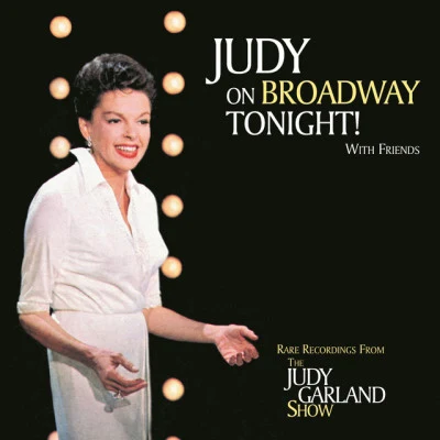 Judy Garland/Frances Day/Sophie Tucker/Cicely Courtneidge/Gwen Jones/Connie Boswell/Jeanette McDonald/Bessie Smith/Mae West/HildegardeJudy On Broadway Tonight! with Friends...