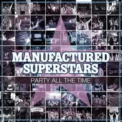 Manufactured Superstars/Inpetto/DYTONEParty All the Time (Bonus Track Version)