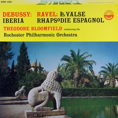 Theodore BloomfieldDebussy: Iberia - Ravel: La valse & Rhapsodie espagnole (Transferred from the Original Everest Records Master Tapes)