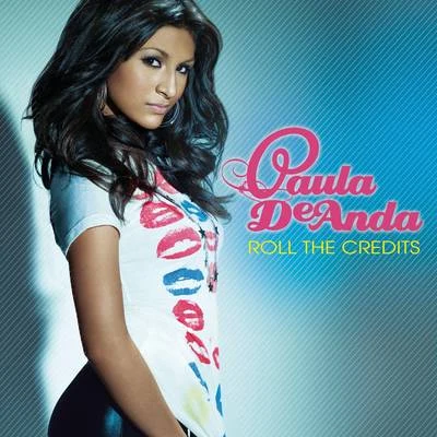 Paula DeAnda/Krystall PoppinRoll The Credits