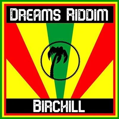 BirchillDreams Riddim