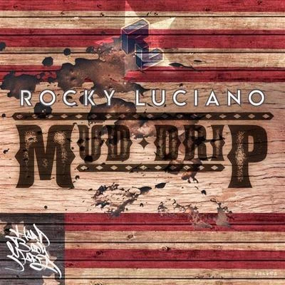 Rocky Luciano/Forgiato Blow/Bezz BelieveMud Drip