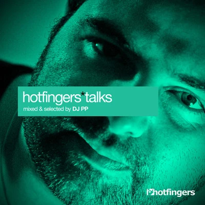 DJ PPHotfingers Talks (Selected and Mixed by DJ PP)