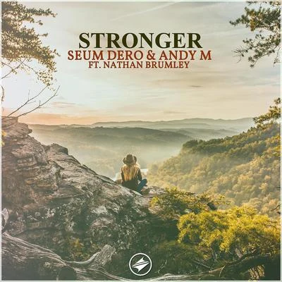 Seum DeroStronger (with AndyM) [feat. Nathan Brumley]