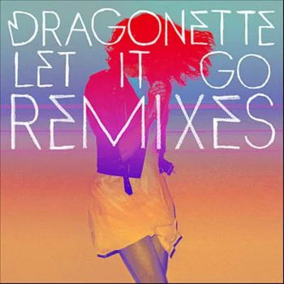 DragonetteLet it Go Remixes