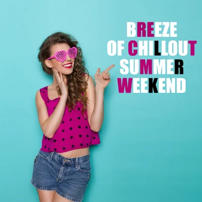 Bossa Chill Out/Best Of Hits/The Cocktail Lounge PlayersBreeze of Chillout Summer Weekend: Hot Holiday Electronic Tracks to Celebrate End of Week, Beach Relaxation After Work, After Party Music