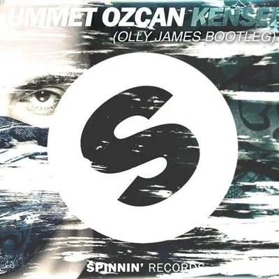 Ummet Ozcan/Lucas & SteveKensei (Olly James Bootleg)