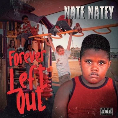 Nate NateyForever Left Out