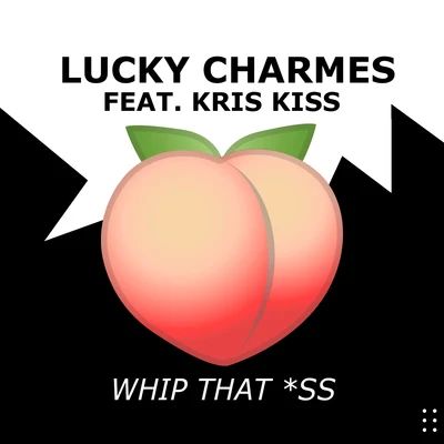 Lucky CharmesCoreyWhip That *ss